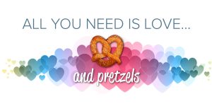 All You Need is Love... and Pretzels