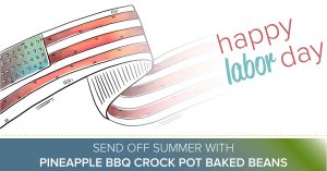 Happy Labor Day Pineapple BBQ Crock Pot Baked Beans