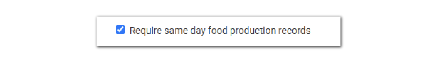 Require Same Day Food Production Record